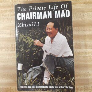 Private Life Of Chairman Mao: The Memoirs of Mao's Personal Physician,Zhisui Li